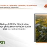 COP31: Antalya’da Yapılacak Bir Toplantıdan Çok Daha Fazlası